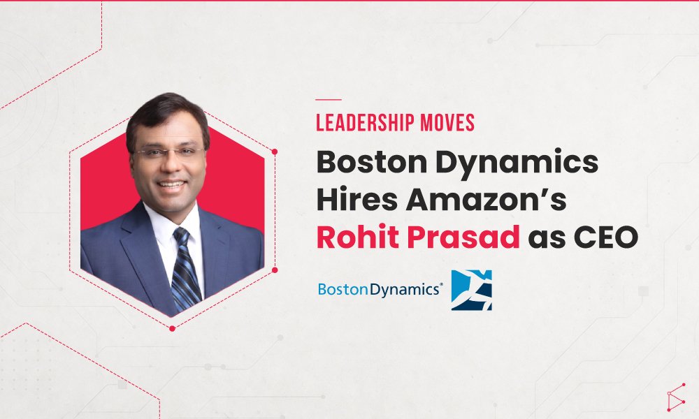 Boston Dynamics Hires Amazon’s Rohit Prasad as CEO