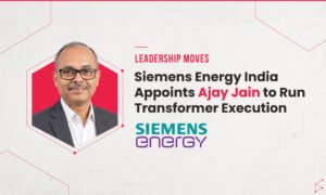 Siemens Energy India Appoints Ajay Jain to Run Transformer Execution