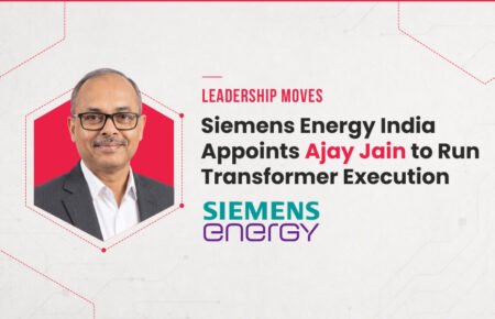 Siemens Energy India Appoints Ajay Jain to Run Transformer Execution