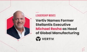 Vertiv Names Former Stellantis Executive Michael Resha as Head of Global Manufacturing