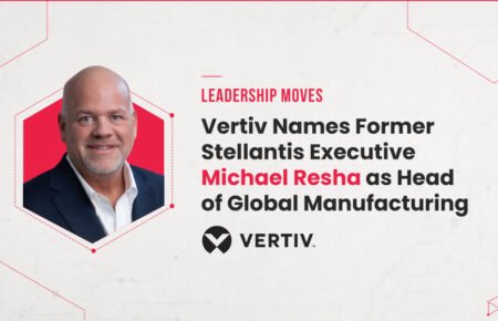 Vertiv Names Former Stellantis Executive Michael Resha as Head of Global Manufacturing